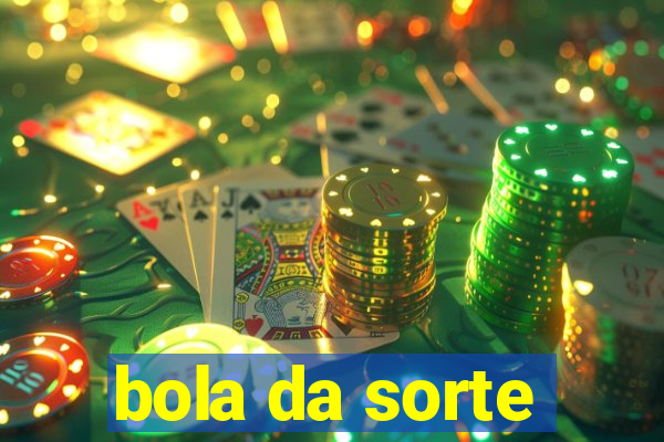 bola da sorte