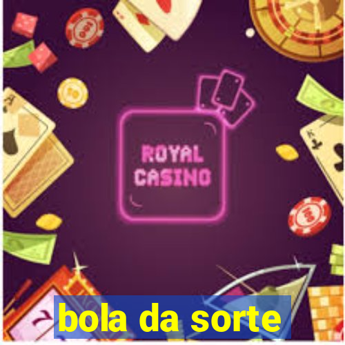 bola da sorte