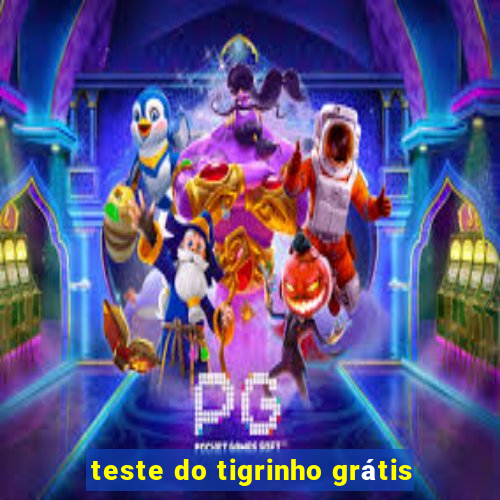 teste do tigrinho grátis