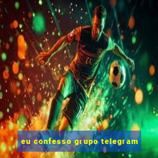 eu confesso grupo telegram