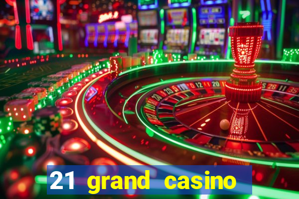 21 grand casino bonus codes