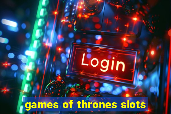 games of thrones slots