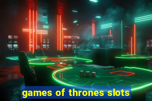 games of thrones slots