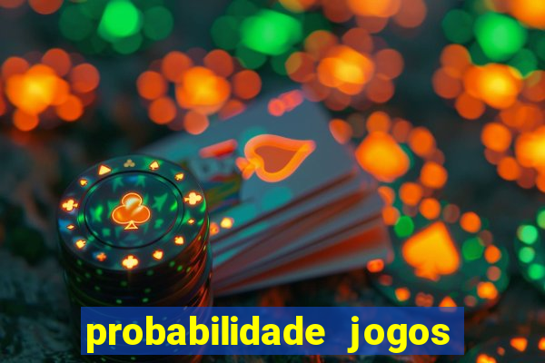 probabilidade jogos de hj