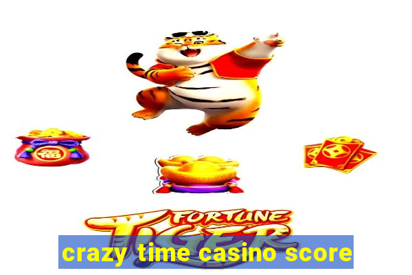 crazy time casino score