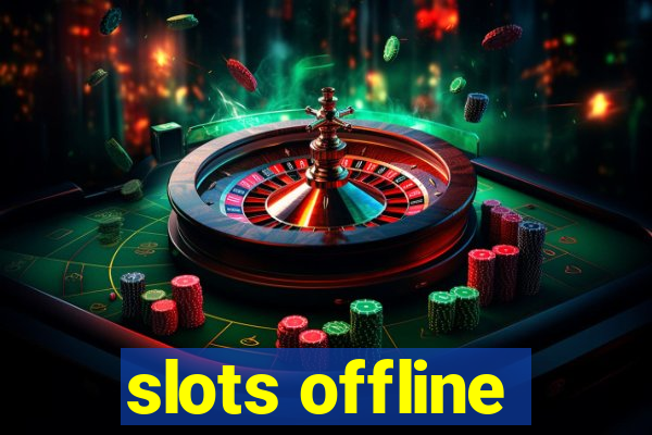 slots offline