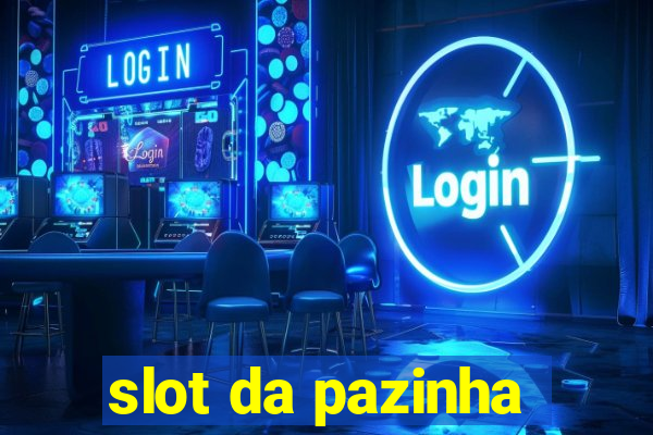 slot da pazinha