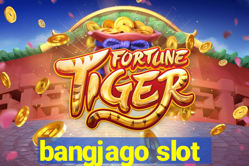 bangjago slot