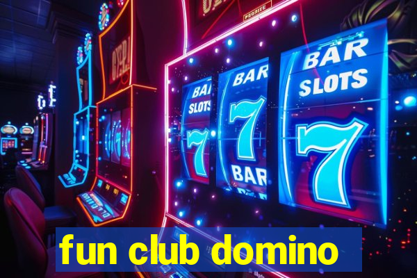 fun club domino