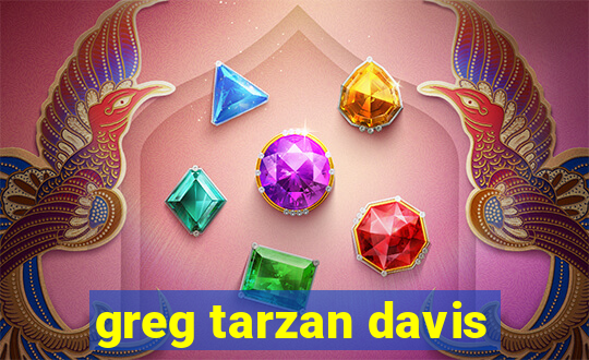 greg tarzan davis