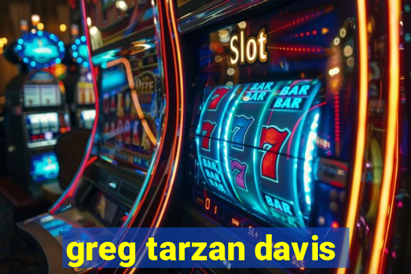 greg tarzan davis