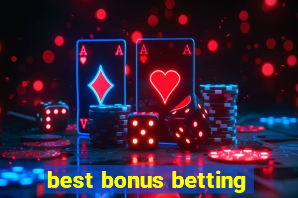 best bonus betting