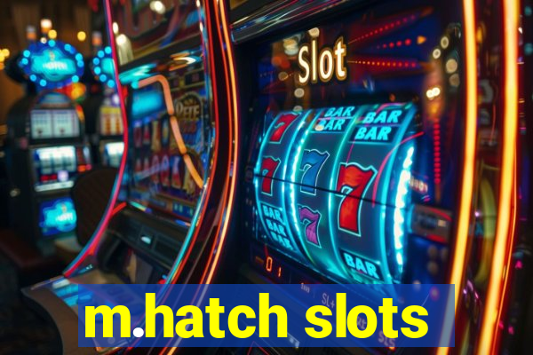 m.hatch slots