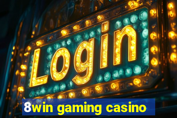 8win gaming casino