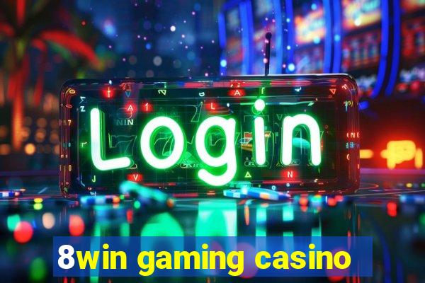 8win gaming casino