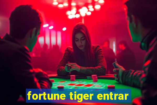 fortune tiger entrar