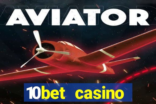 10bet casino welcome bonuses