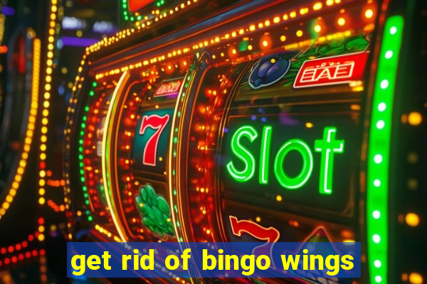 get rid of bingo wings