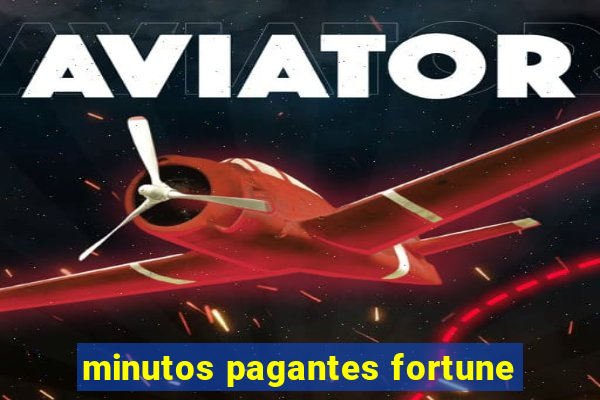 minutos pagantes fortune