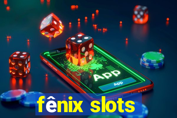 fênix slots