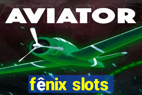 fênix slots