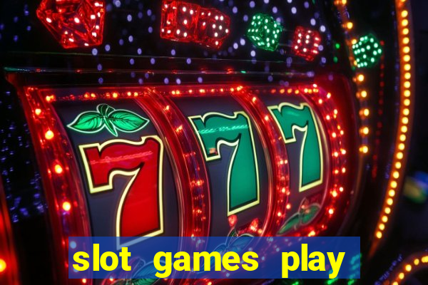 slot games play for free