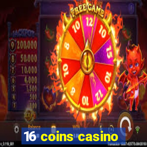 16 coins casino