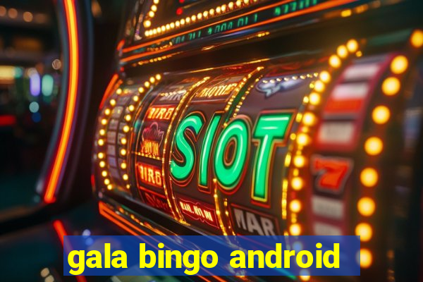 gala bingo android