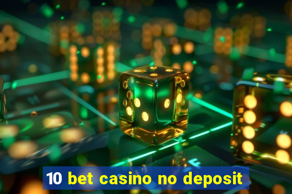 10 bet casino no deposit