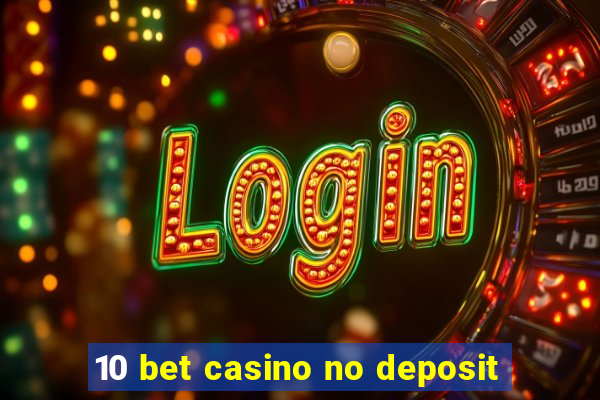 10 bet casino no deposit