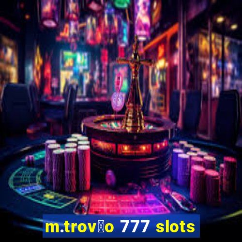 m.trov茫o 777 slots