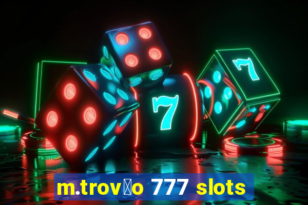 m.trov茫o 777 slots