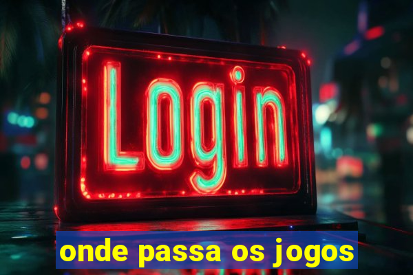 onde passa os jogos