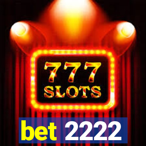 bet 2222