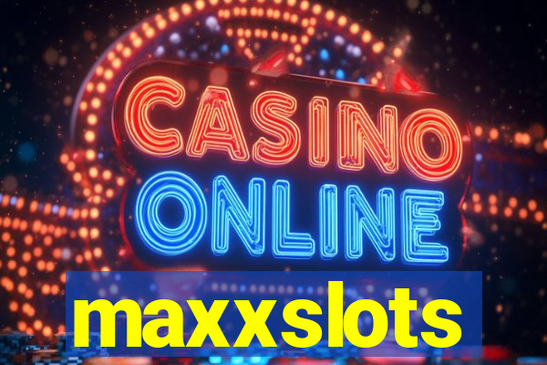 maxxslots