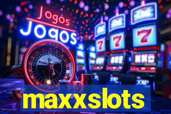 maxxslots