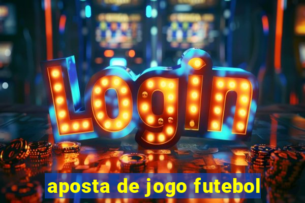 aposta de jogo futebol