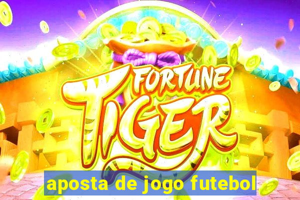 aposta de jogo futebol