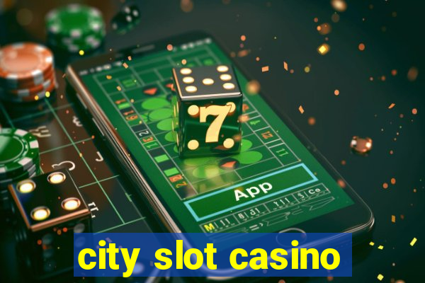 city slot casino