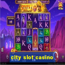 city slot casino