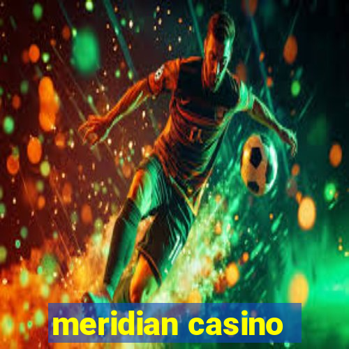 meridian casino