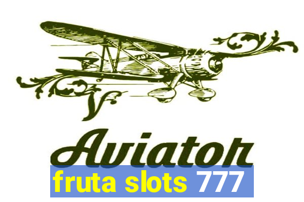 fruta slots 777