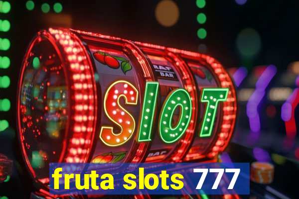 fruta slots 777