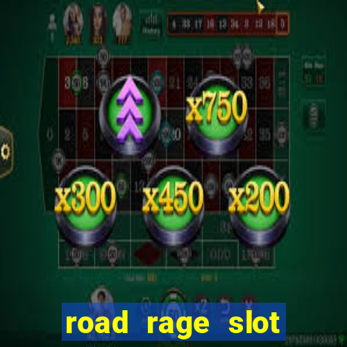 road rage slot free play