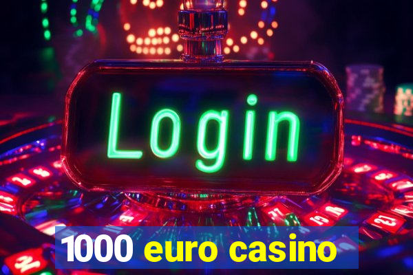 1000 euro casino