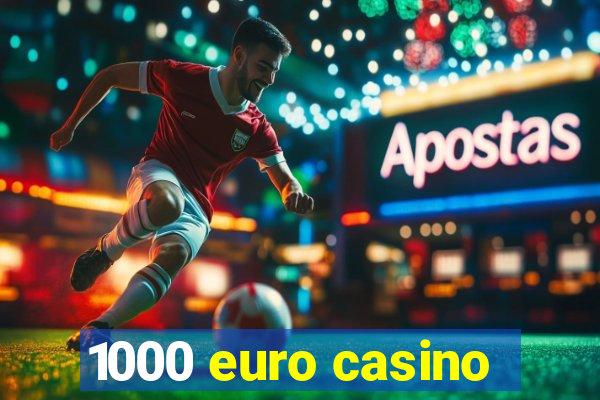 1000 euro casino