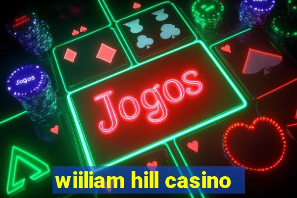 wiiliam hill casino