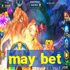 may bet