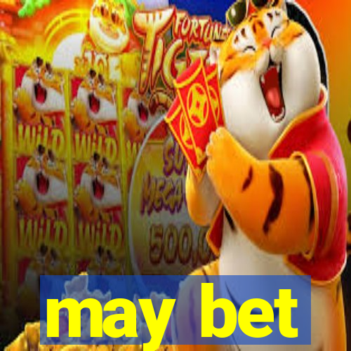 may bet