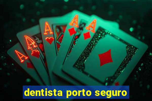 dentista porto seguro